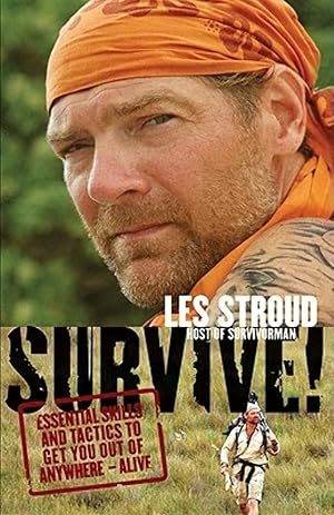 Imagen del vendedor de Survive!: Essential Skills and Tactics to Get You Out of Anywhere - Alive a la venta por Goodbookscafe