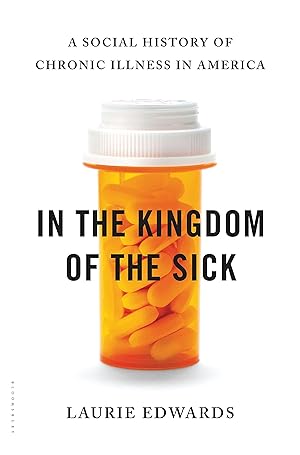 Imagen del vendedor de In the Kingdom of the Sick: A Social History of Chronic Illness in America a la venta por Greenworld Books
