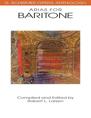 Seller image for Various Composers Arias for Baritone | G. Schirmer Opera Anthology | Vocal Collection with Piano Accompaniment | Classical Opera Sheet Music for Baritone Voice | Essential Songbook for Performers for sale by clickgoodwillbooks