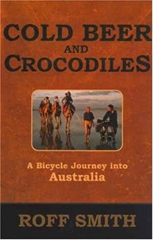 Imagen del vendedor de Cold Beer and Crocodiles: A Bicycle Journey into Australia a la venta por Zoom Books East