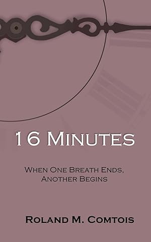 Immagine del venditore per 16 Minutes . When One Breath Ends, Another Begins venduto da Bay State Book Company