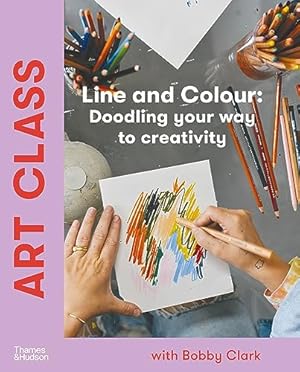 Bild des Verk�ufers f�r Art Class: Line and Colour: Doodling your way to creativity zum Verkauf von WeBuyBooks