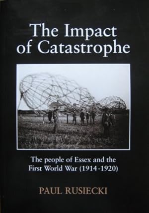 Immagine del venditore per The Impact of Catastrophe: The People of Essex and the First World War (1914-1920) venduto da WeBuyBooks