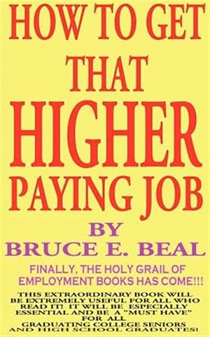 Bild des Verk�ufers f�r How To Get That Higher Paying Job zum Verkauf von GreatBookPricesUK