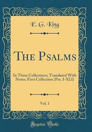 Bild des Verk�ufers f�r The Psalms, Vol. 1: In Three Collections; Translated With Notes; First Collection (Pss. I-XLI) (Classic Reprint) zum Verkauf von AHA-BUCH GmbH