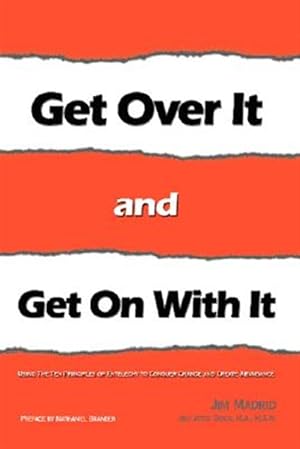 Seller image for Get over It and Get on With It : Using the Ten Principles of Entelechy to Conquer Change and Create Abundance for sale by GreatBookPrices