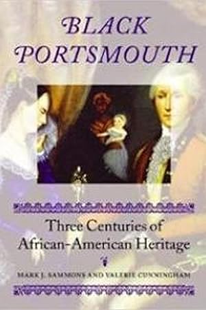 Immagine del venditore per Black Portsmouth: Three Centuries of African-American Heritage (Revisiting New England) venduto da Blue Vase Books