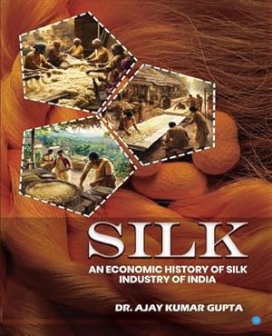 Bild des Verk�ufers f�r Silk (An Economic History of Silk Industry of India) zum Verkauf von AHA-BUCH GmbH