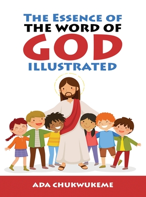 Immagine del venditore per The Essence of The Word of God Illustrated. venduto da GreatBookPricesUK