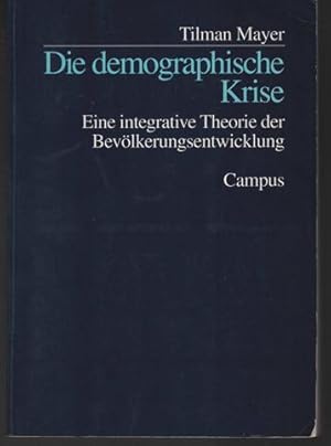 Bild des Verk�ufers f�r Die demographische Krise. Eine integrative Theorie der Bev�lkerungsentwicklung. zum Verkauf von Antiquariat Puderbach