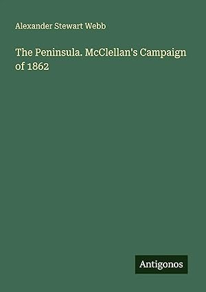 Bild des Verk�ufers f�r The Peninsula. McClellan's Campaign of 1862 zum Verkauf von preigu