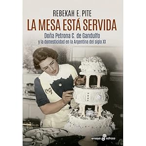 Seller image for La mesa est� servida Do�a Petrona C. de Gandulfo y la domesticidad en la Argentina del siglo XX for sale by NAVEBOOKS
