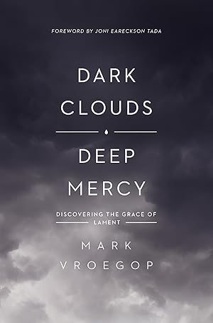 Imagen del vendedor de Dark Clouds, Deep Mercy: Discovering the Grace of Lament a la venta por -OnTimeBooks-