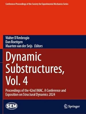 Bild des Verk�ufers f�r Dynamic Substructures, Vol. 4 : Proceedings of the 42nd IMAC, A Conference and Exposition on Structural Dynamics 2024 zum Verkauf von AHA-BUCH GmbH