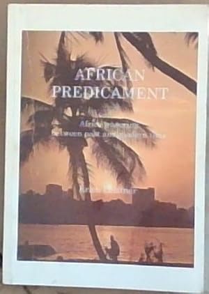 Seller image for African Predicament- Africa wavering between past and modern time for sale by Chapter 1