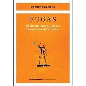 Bild des Verk�ufers f�r Fugas el fin del cuerpo en los comienzos del milenio zum Verkauf von NAVEBOOKS