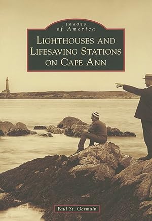 Seller image for Lighthouses and Lifesaving Stations on Cape Ann (Images of America) for sale by Bay State Book Company