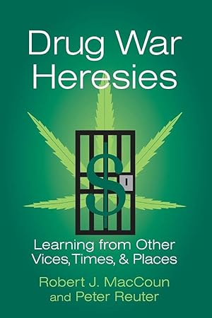 Imagen del vendedor de Drug War Heresies: Learning from Other Vices, Times, and Places (RAND Studies in Policy Analysis) a la venta por Greenworld Books