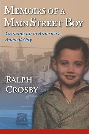 Immagine del venditore per Memoirs of a Main Street Boy: Growing Up in America's Ancient City venduto da -OnTimeBooks-