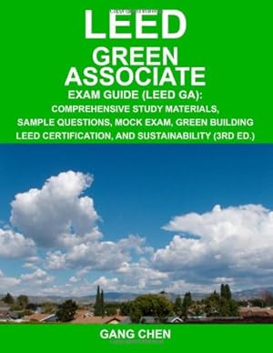 Seller image for LEED Green Associate Exam Guide: Comprehensive Study Materials, Sample Questions, Mock Exam, Green Building LEED Certification, and Sustainability, 3rd Edition for sale by Greenworld Books