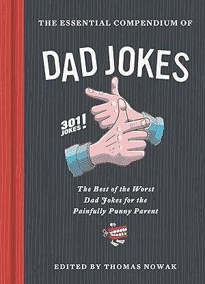 Seller image for The Essential Compendium of Dad Jokes: The Best of the Worst Dad Jokes for the Painfully Punny Parent301 Jokes! for sale by Goodwill of Colorado