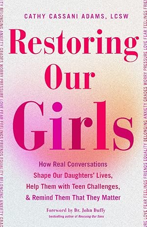 Immagine del venditore per Restoring Our Girls: How Real Conversations Shape Our Daughters' Lives, Help Them with Teen Challenges, and Remind Them That They Matter (Empowering Book for Girls and Their Parents) venduto da Greenway