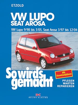 Von der Verkäuferin bzw. dem Verkäufer bereitgestelltes Bild für VW Lupo - Seat Arosa VW Lupo 9/98 bis 3/05, Seat Arosa 3/97 bis 12/04. Pflegen, Warten, Reparieren. Mit Stromlaufplänen. (= So wird's gemacht, Band 118). zum Verkauf durch Antiquariat Wilder - Preise inkl. MwSt.