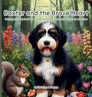Immagine del venditore per Baxter and the Brave Heart : Helping Children Feel Brave, Kind, and Calm - One Mindful Story at a Time venduto da AHA-BUCH GmbH