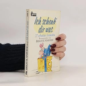 Seller image for Ich schenk' dir was: 22 erfreuliche Geschichten for sale by Bookbot