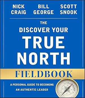 Imagen del vendedor de The Discover Your True North Fieldbook: A Personal Guide to Finding Your Authentic Leadership a la venta por Bay State Book Company