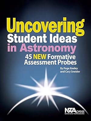 Imagen del vendedor de Uncovering Student Ideas in Astronomy: 45 New Formative Assessment Probes (Uncovering Student Ideas in Science) a la venta por Greenworld Books