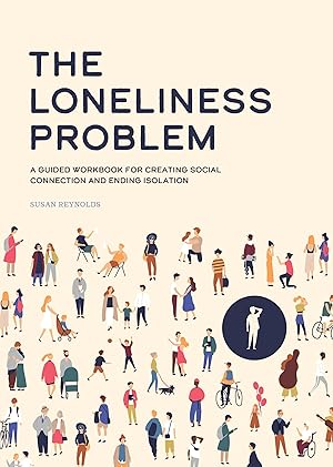 Seller image for The Loneliness Problem: A Guided Workbook for Creating Social Connection and Ending Isolation for sale by Zoom Books East