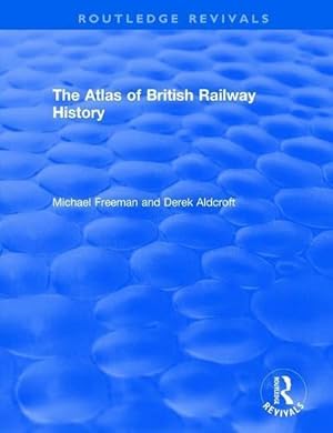 Immagine del venditore per Routledge Revivals: The Atlas of British Railway History (1985) venduto da AHA-BUCH GmbH