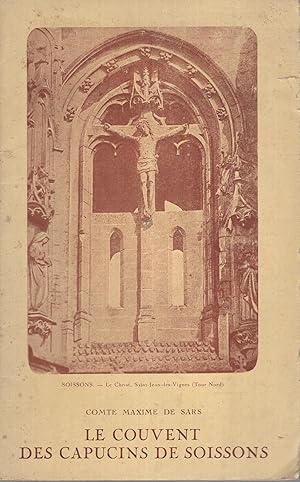 Seller image for Les Origines de l'Institut de la Croix. Le Couvent des capucins de Soissons. for sale by Librairie Diona