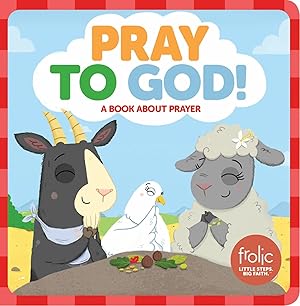 Bild des Verk�ufers f�r Pray to God: A Book about Prayer (Frolic First Faith) zum Verkauf von Aspen Book Co.
