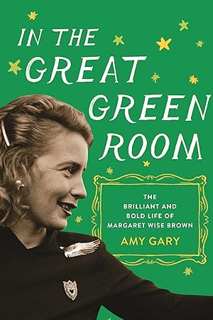Imagen del vendedor de In the Great Green Room: The Brilliant and Bold Life of Margaret Wise Brown a la venta por Aspen Book Co.