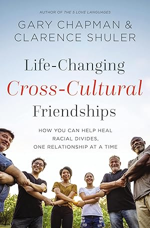 Immagine del venditore per Life-Changing Cross-Cultural Friendships: How You Can Help Heal Racial Divides, One Relationship at a Time venduto da Aspen Book Co.