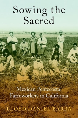 Seller image for Sowing the Sacred: Mexican Pentecostal Farmworkers in California (Paperback or Softback) for sale by BargainBookStores