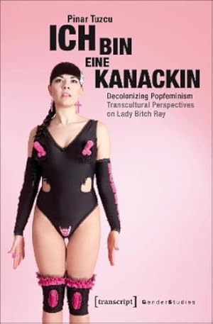 Image du vendeur pour Ich bin eine Kanackin - Decolonizing Popfeminism - Transcultural Perspectives on Lady Bitch Ray mis en vente par Rarewaves.com UK