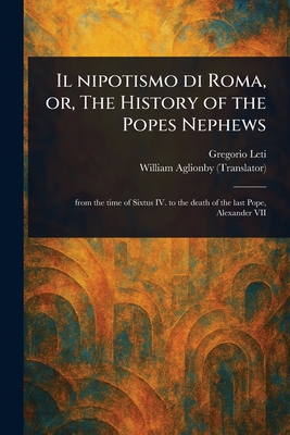Imagen del vendedor de Il Nipotismo di Roma, or, The History of the Popes Nephews (Paperback or Softback) a la venta por BargainBookStores