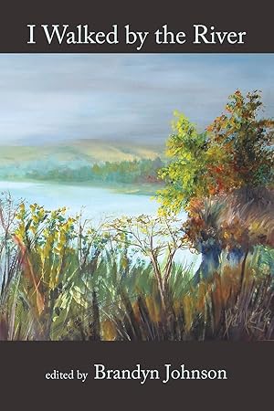 Immagine del venditore per I Walked by the River: The Scurfpea Publishing Annual Poetry Anthology: 2016 venduto da Blue Vase Books