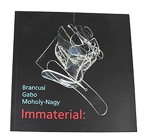 Bild des Verk�ufers f�r Immaterial: Brancusi,Gabo,Moholy-Nagy zum Verkauf von Peak Dragon Books