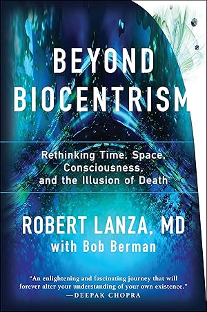 Image du vendeur pour Beyond Biocentrism: Rethinking Time, Space, Consciousness, and the Illusion of Death mis en vente par Goodwill Southern California