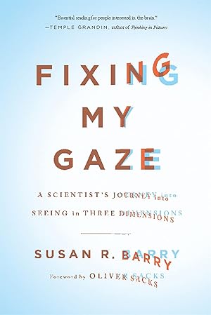 Bild des Verk�ufers f�r Fixing My Gaze: A Scientist's Journey Into Seeing in Three Dimensions zum Verkauf von Dream Books Co.