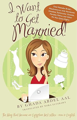Bild des Verk�ufers f�r I Want to Get Married!: One Wannabe Bride�s Misadventures with Handsome Houdinis, Technicolor Grooms, Morality Police, and Other Mr. Not Quite Rights (Emerging Voices from the Middle East) zum Verkauf von Greenworld Books