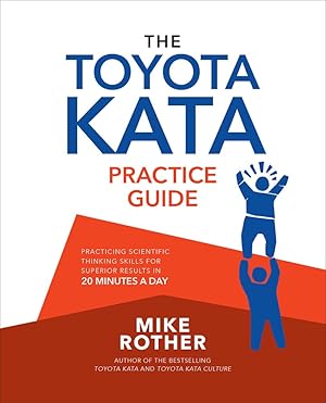 Seller image for The Toyota Kata Practice Guide: Practicing Scientific Thinking Skills for Superior Results in 20 Minutes a Day for sale by Zoom Books East