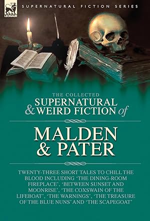Seller image for The Collected Supernatural and Weird Fiction of Malden and Pater for sale by Rarewaves.com UK