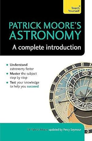 Bild des Verk�ufers f�r Patrick Moore's Astronomy: A Complete Introduction: Teach Yourself zum Verkauf von WeBuyBooks