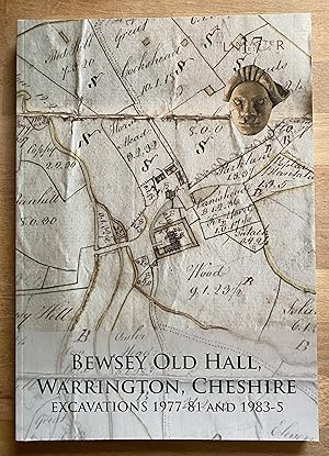 Seller image for Bewsey Old Hall, Warrington, Cheshire: Excavations 1977-81 and 1983-5 (Lancaster Imprints) for sale by Kilrimund Books