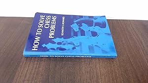 Seller image for How to Solve Chess Problems for sale by -OnTimeBooks-